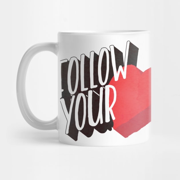 Follow Your Heart by ctrlprintables